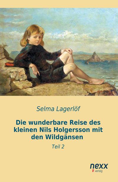 Die wunderbare Reise des kleinen Nils Holgersson mit den Wildgänsen : Teil 2 - Selma Lagerlöf