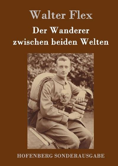 Der Wanderer zwischen beiden Welten - Walter Flex