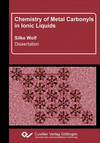 Chemistry of Metal Carbonyls in Ionic Liquids. with an Annex of Doped Tin Oxide as a Transparent Conductor - Christoph Wittmann