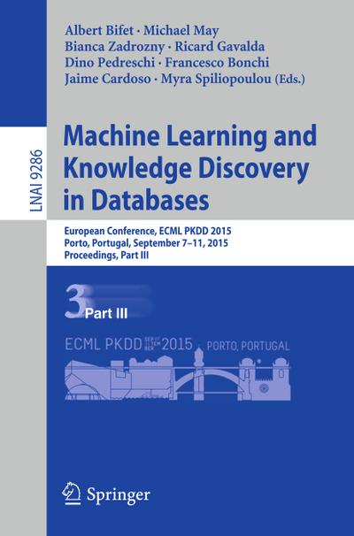 Machine Learning and Knowledge Discovery in Databases : European Conference, ECML PKDD 2015, Porto, Portugal, September 7-11, 2015, Proceedings, Part III - Albert Bifet