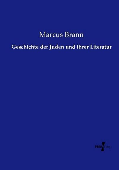 Geschichte der Juden und ihrer Literatur - Marcus Brann