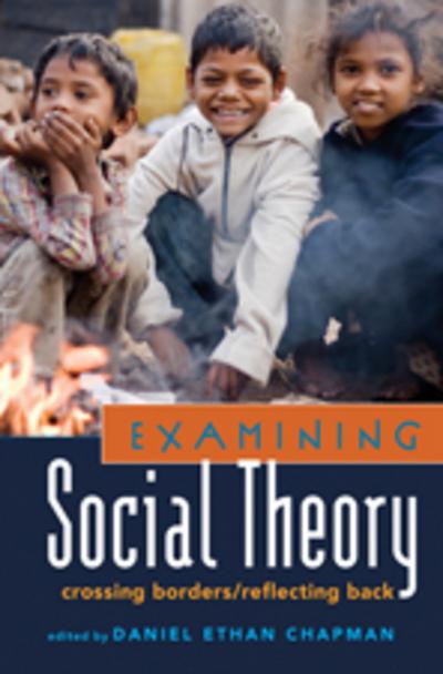 Examining Social Theory : Crossing Borders/Reflecting Back - Daniel Chapman