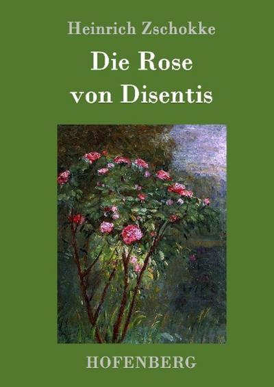 Die Rose von Disentis - Heinrich Zschokke