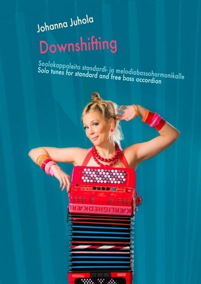 Downshifting : Soolokappaleita standardi- ja melodiabassoharmonikalle - Solo tunes for standard and free bass accordion - Johanna Juhola
