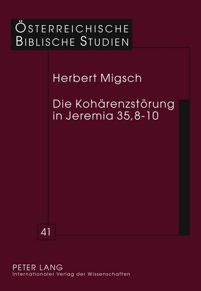 Die Kohärenzstörung in Jeremia 35,8-10 : Eine exegesegeschichtliche Studie - Herbert Migsch