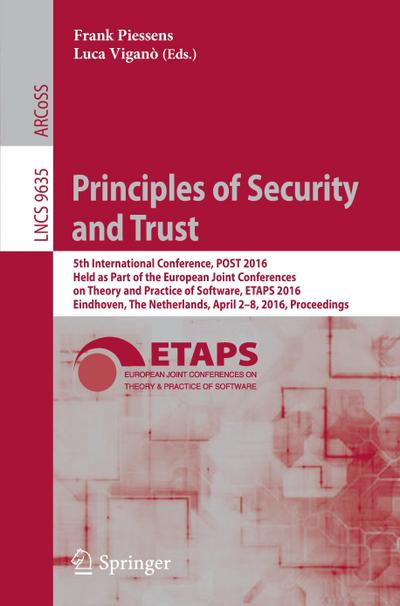 Principles of Security and Trust : 5th International Conference, POST 2016, Held as Part of the European Joint Conferences on Theory and Practice of Software, ETAPS 2016, Eindhoven, The Netherlands, April 2-8, 2016, Proceedings - Luca Viganò