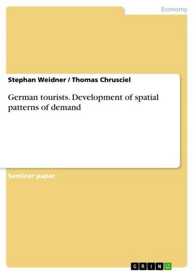 German tourists. Development of spatial patterns of demand - Thomas Chrusciel