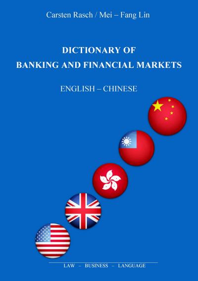 Dictionary of Banking and Financial Markets : English - Chinese - Carsten Rasch