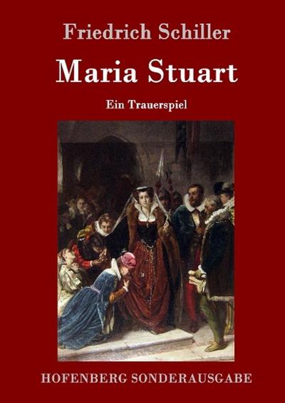 Maria Stuart : Ein Trauerspiel - Friedrich Schiller