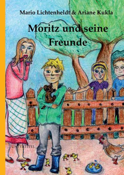 Moritz und seine Freunde - Mario Lichtenheldt