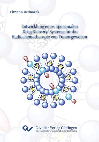 Entwicklung eines liposomalen ¿Drug Delivery¿ Systems für die Radiochemotherapie von Tumorgeweben - Christin Bednarek