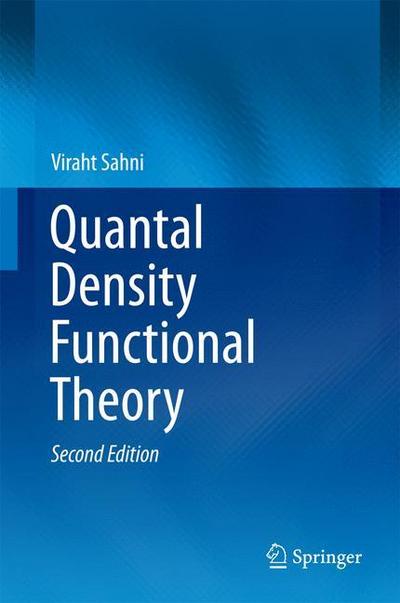 Quantal Density Functional Theory - Viraht Sahni