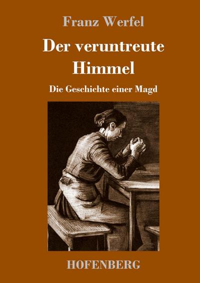 Der veruntreute Himmel : Die Geschichte einer Magd - Franz Werfel