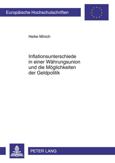 Inflationsunterschiede in einer Währungsunion und die Möglichkeiten der Geldpolitik - Heike Minich