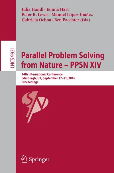 Parallel Problem Solving from Nature ¿ PPSN XIV : 14th International Conference, Edinburgh, UK, September 17-21, 2016, Proceedings - Julia Handl