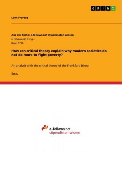 How can critical theory explain why modern societies do not do more to fight poverty? : An analysis with the critical theory of the Frankfurt School - Leon Freytag