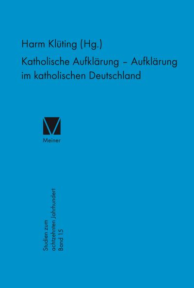 Katholische Aufklärung - Aufklärung im katholischen Deutschland - Harm Klüting