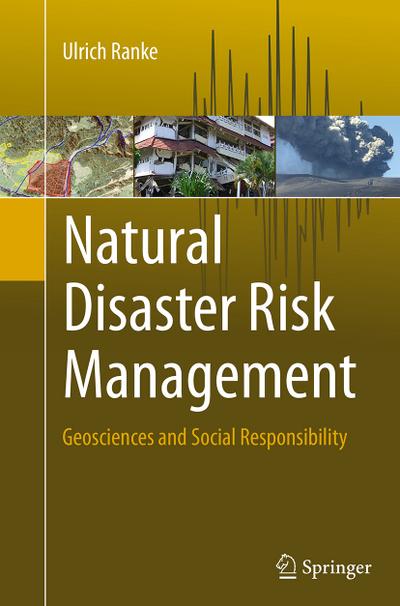 Natural Disaster Risk Management : Geosciences and Social Responsibility - Ulrich Ranke