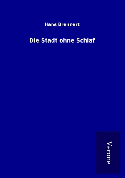 Die Stadt ohne Schlaf - Hans Brennert