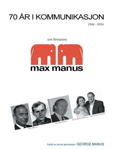 70 år i kommunikasjon : Om firmaene max manus fra 1946 - 2016 - George Manus