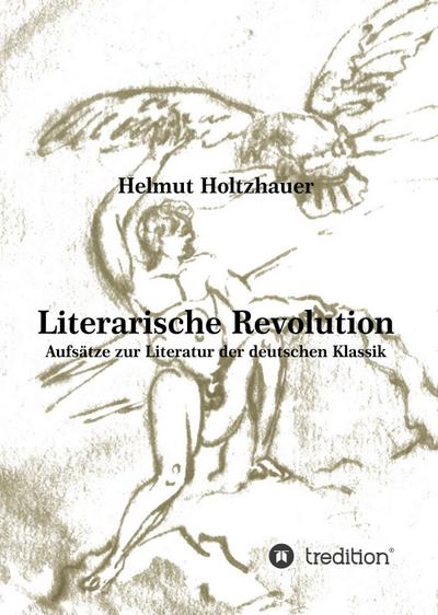 Literarische Revolution : Aufsätze zur Literatur der deutschen Klassik - Helmut Holtzhauer