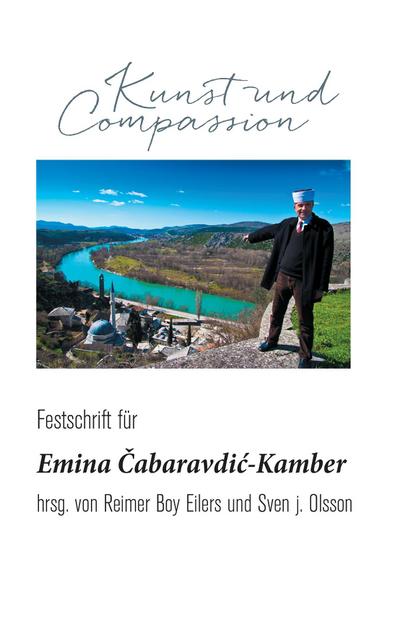 Kunst und Compassion : Festschrift für Emina Cabaravdic-Kamber zum 70. Geburtstag - Reimer Boy Eilers