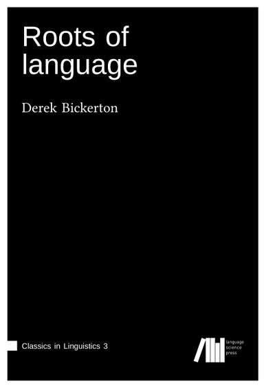 Roots of language - Derek Bickerton