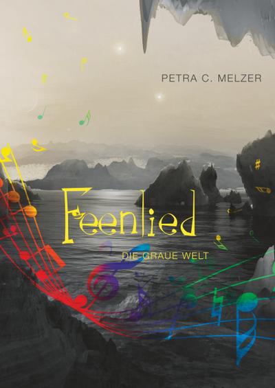 Feenlied : Die graue Welt - Petra C. Melzer