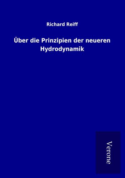 Über die Prinzipien der neueren Hydrodynamik - Richard Reiff