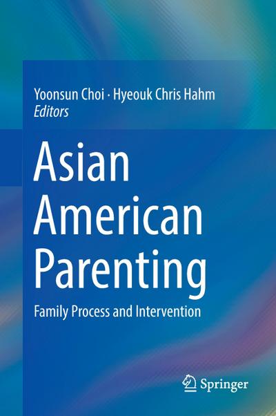 Asian American Parenting : Family Process and Intervention - Hyeouk Chris Hahm