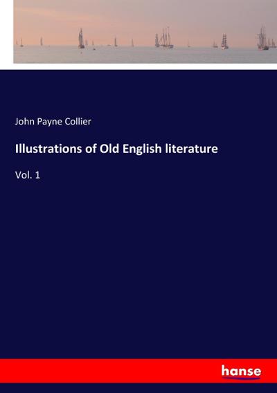 Illustrations of Old English literature : Vol. 1 - John Payne Collier