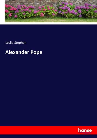 Alexander Pope - Leslie Stephen