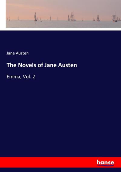 The Novels of Jane Austen : Emma, Vol. 2 - Jane Austen