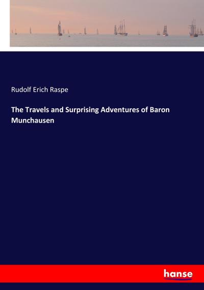 The Travels and Surprising Adventures of Baron Munchausen - Rudolf Erich Raspe