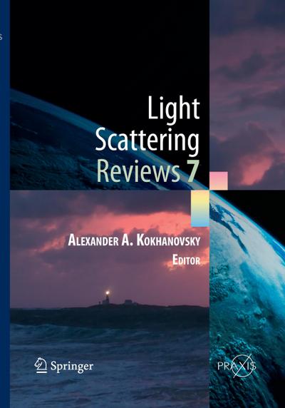 Light Scattering Reviews 7 : Radiative Transfer and Optical Properties of Atmosphere and Underlying Surface - Alexander A. Kokhanovsky