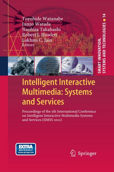 Intelligent Interactive Multimedia: Systems and Services : Proceedings of the 5th International Conference on Intelligent Interactive Multimedia Systems and Services (IIMSS 2012) - Toyohide Watanabe