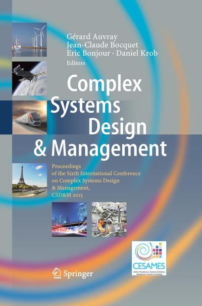 Complex Systems Design & Management : Proceedings of the Sixth International Conference on Complex Systems Design & Management, CSD&M 2015 - Gérard Auvray