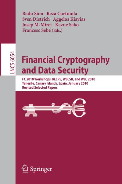 Financial Cryptography and Data Security : FC 2010 Workshops, WLC, RLCPS, and WECSR, Tenerife, Canary Islands, Spain, January 25-28, 2010, Revised Selected Papers - Radu Sion