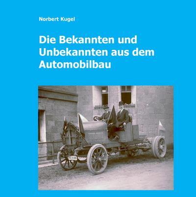 Die Bekannten und Unbekannten aus dem Automobilbau - Norbert Kugel