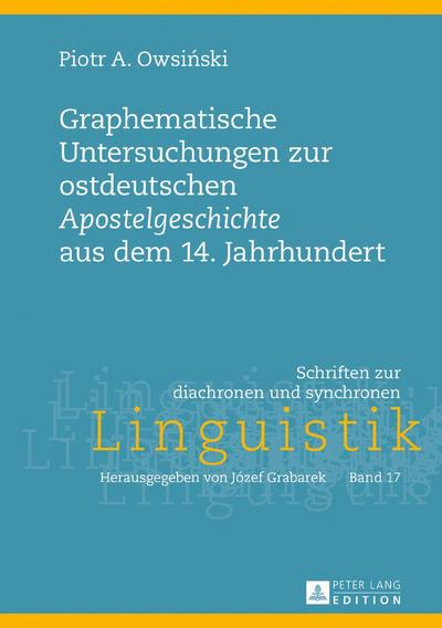 Graphematische Untersuchungen zur ostdeutschen «Apostelgeschichte» aus dem 14. Jahrhundert - Piotr A. Owsi¿ski