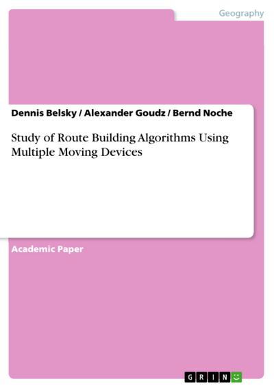 Study of Route Building Algorithms Using Multiple Moving Devices - Dennis Belsky