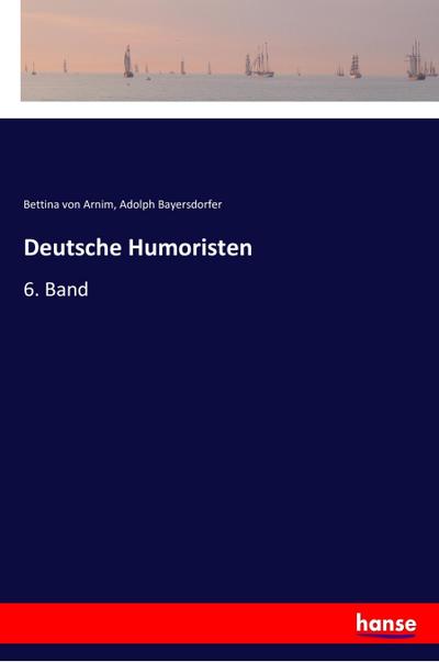 Deutsche Humoristen : 6. Band - Bettina Von Arnim