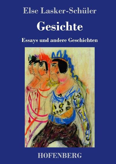 Gesichte : Essays und andere Geschichten - Else Lasker-Schüler