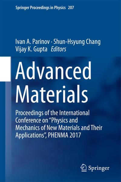 Advanced Materials : Proceedings of the International Conference on ¿Physics and Mechanics of New Materials and Their Applications¿, PHENMA 2017 - Ivan A. Parinov