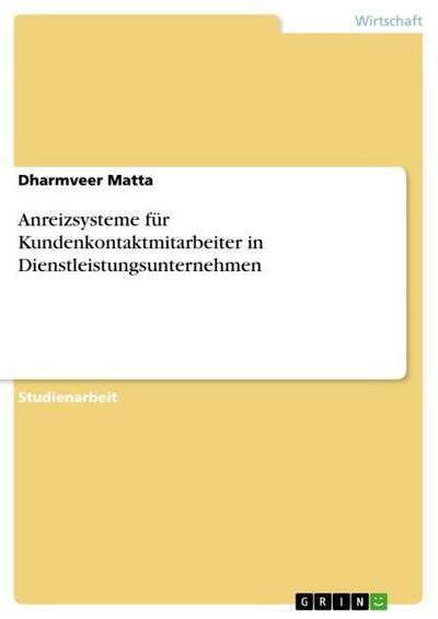 Anreizsysteme für Kundenkontaktmitarbeiter in Dienstleistungsunternehmen - Dharmveer Matta