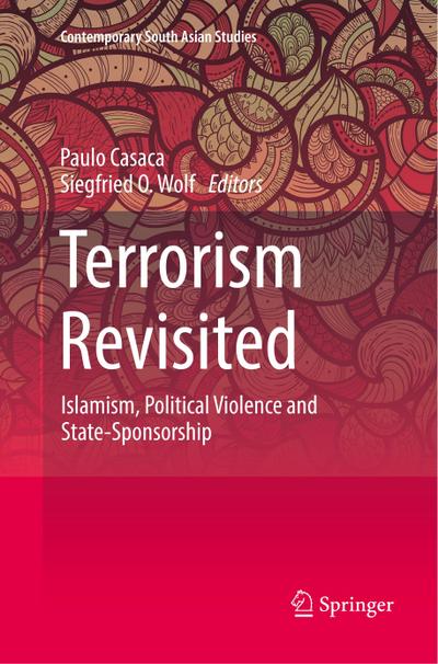 Terrorism Revisited : Islamism, Political Violence and State-Sponsorship - Siegfried O. Wolf