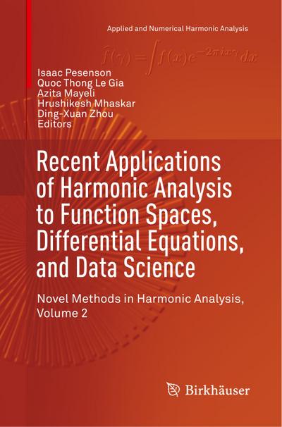 Recent Applications of Harmonic Analysis to Function Spaces, Differential Equations, and Data Science : Novel Methods in Harmonic Analysis, Volume 2 - Isaac Pesenson