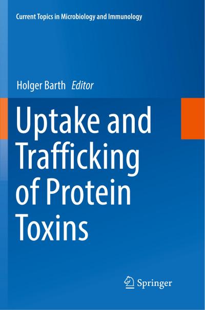 Uptake and Trafficking of Protein Toxins - Holger Barth