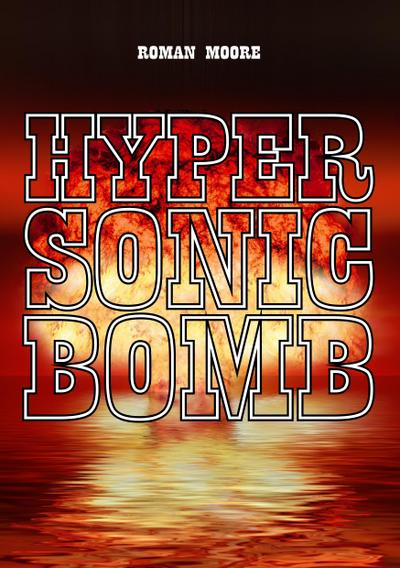 Hypersonic Bomb - Roman Moore