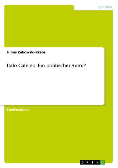 Italo Calvino. Ein politischer Autor? - Julius Zukowski-Krebs